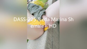 DASS-225 Ikeda Marina Shemale – HD